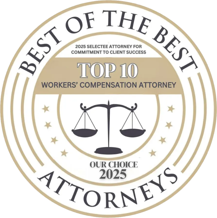 Best of the Best Attorney: 2025 Selectee Attorney for Commitment to Client Success. Top 10 Workers' Compensation Attorney. Our choice 2025.